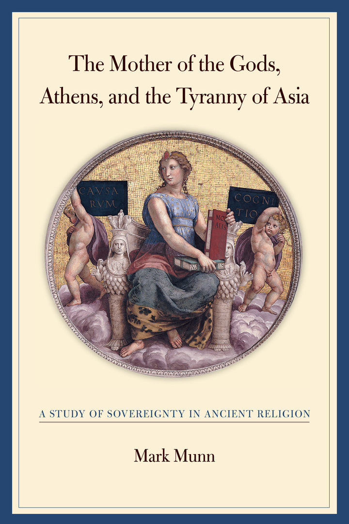 Cover image for The Mother of the Gods, Athens, and the Tyranny of Asia ISBN 9780520243491